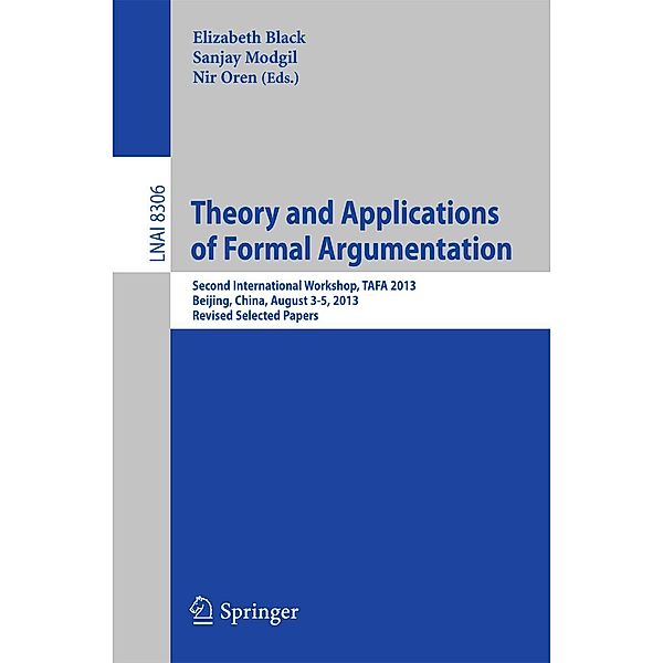 Theory and Applications of Formal Argumentation / Lecture Notes in Computer Science Bd.8306