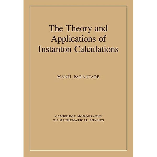 Theory and Applications of Instanton Calculations / Cambridge Monographs on Mathematical Physics, Manu Paranjape
