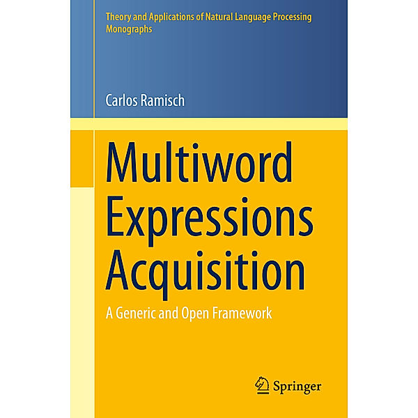 Theory and Applications of Natural Language Processing / Multiword Expressions Acquisition, Carlos Ramisch