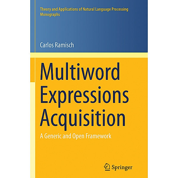 Theory and Applications of Natural Language Processing / Multiword Expressions Acquisition, Carlos Ramisch