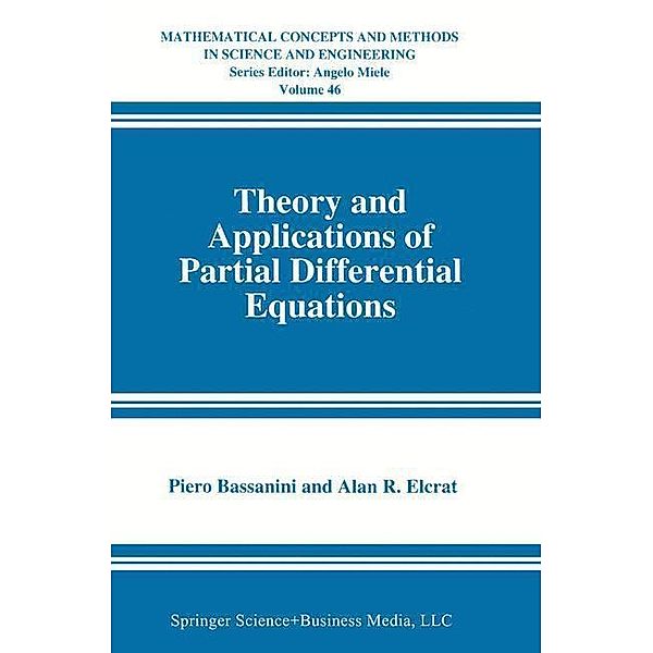 Theory and Applications of Partial Differential Equations / Mathematical Concepts and Methods in Science and Engineering Bd.46, Piero Bassanini, Alan R. Elcrat