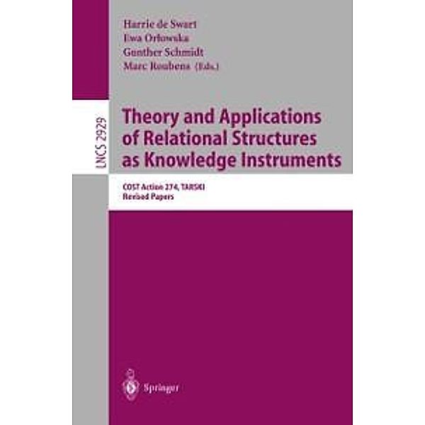 Theory and Applications of Relational Structures as Knowledge Instruments / Lecture Notes in Computer Science Bd.2929
