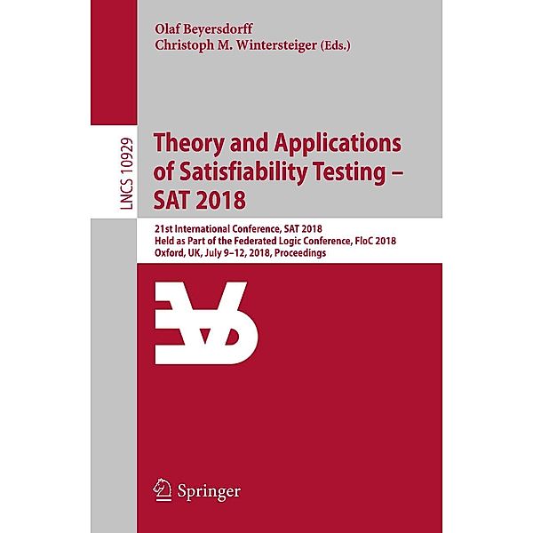 Theory and Applications of Satisfiability Testing - SAT 2018 / Lecture Notes in Computer Science Bd.10929