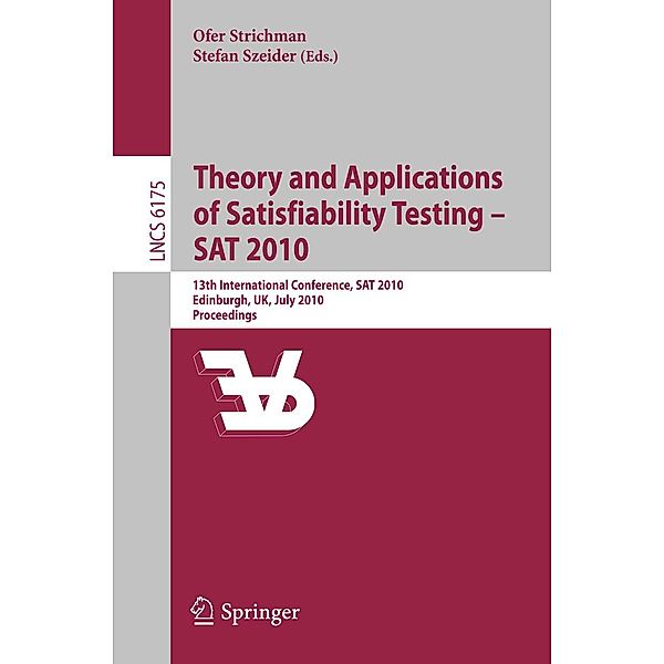 Theory and Applications of Satisfiability Testing - SAT 2010 / Lecture Notes in Computer Science Bd.6175