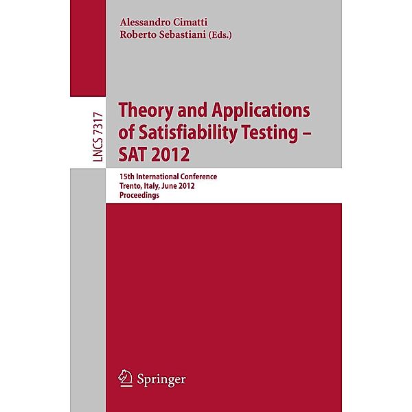 Theory and Applications of Satisfiability Testing -- SAT 2012 / Lecture Notes in Computer Science Bd.7317
