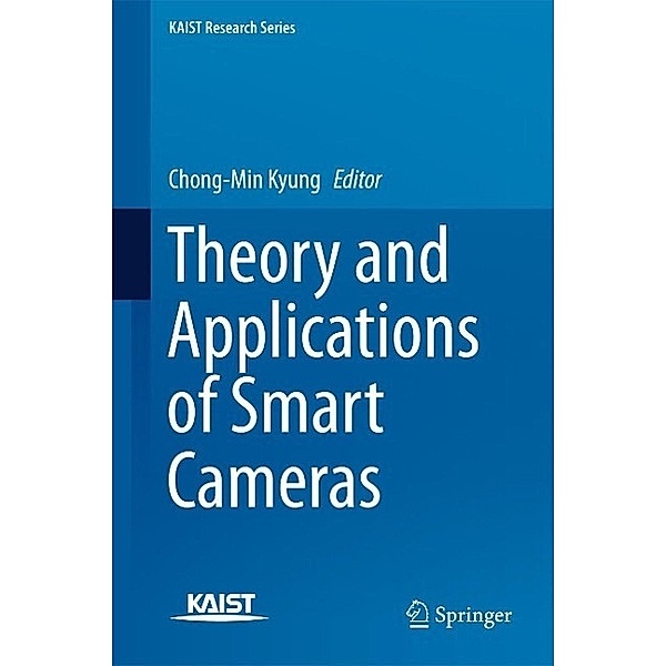 Theory and Applications of Smart Cameras / KAIST Research Series