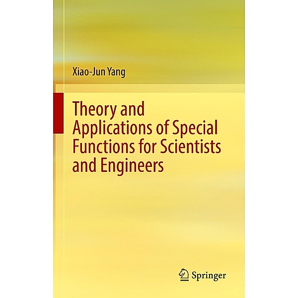 Theory and Applications of Special Functions for Scientists and Engineers, Xiao-Jun Yang