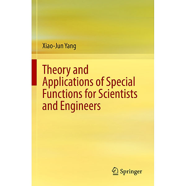 Theory and Applications of Special Functions for Scientists and Engineers, Xiao-Jun Yang