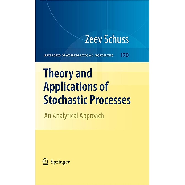 Theory and Applications of Stochastic Processes / Applied Mathematical Sciences Bd.170, Zeev Schuss