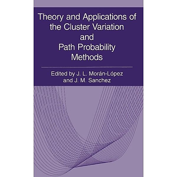 Theory and Applications of the Cluster Variation and Path Probability Methods