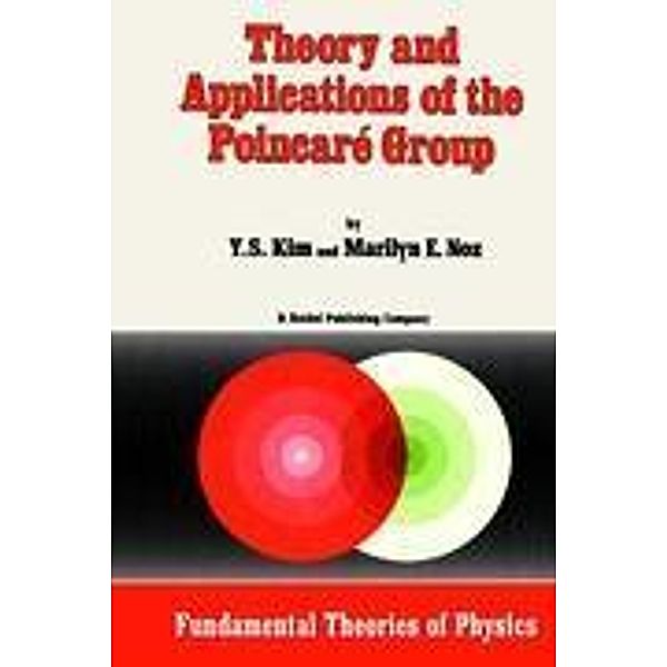 Theory and Applications of the Poincaré Group, M. Noz, Young Suh Kim