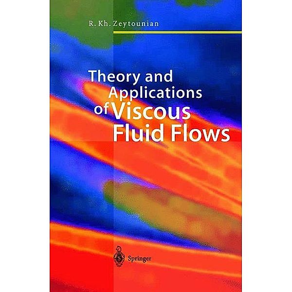 Theory and Applications of Viscous Fluid Flows, Radyadour Kh. Zeytounian