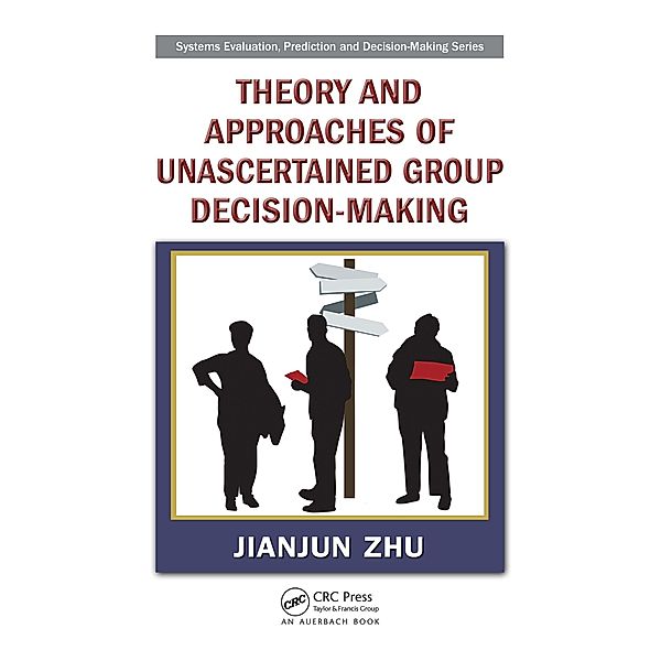 Theory and Approaches of Unascertained Group Decision-Making, Jianjun Zhu
