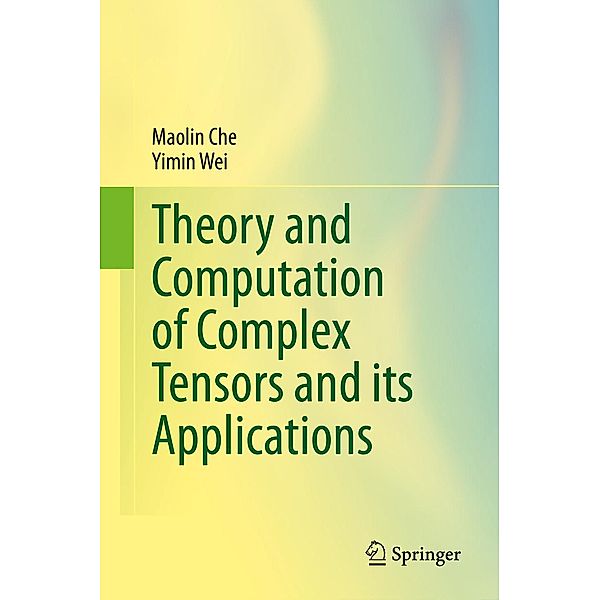 Theory and Computation of Complex Tensors and its Applications, Maolin Che, Yimin Wei