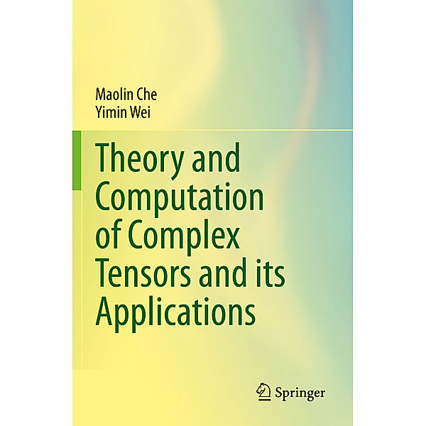 Theory and Computation of Complex Tensors and its Applications, Maolin Che, Yimin Wei