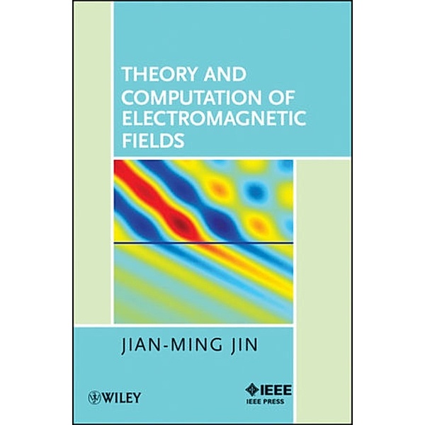 Theory and Computation of Electromagnetic Fields, Jian-Ming Jin