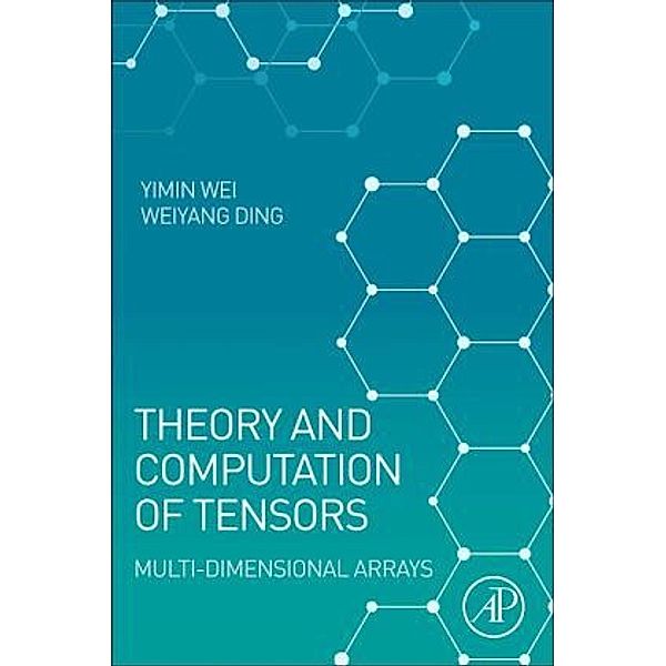 Theory and Computation of Tensors, Yimin Wei, Weiyang Ding