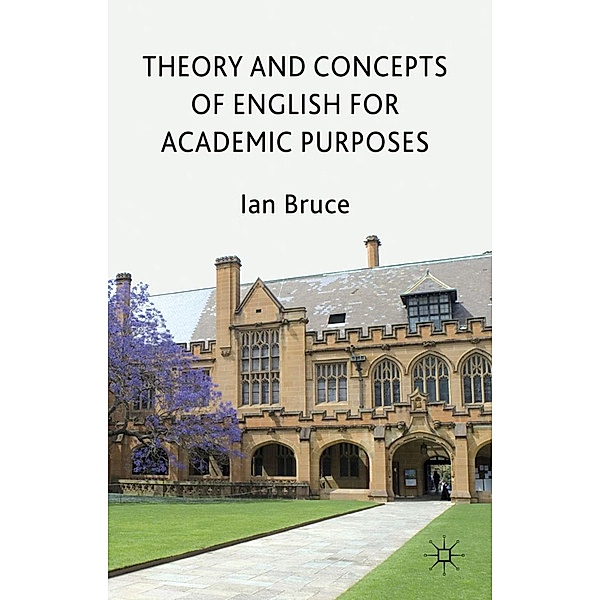 Theory and Concepts of English for Academic Purposes, Ian Bruce