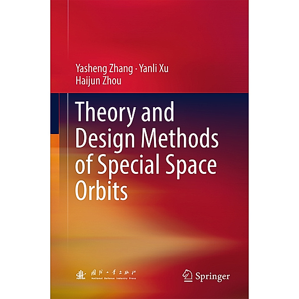 Theory and Design Methods of Special Space Orbits, Yasheng Zhang, Yanli Xu, Haijun Zhou
