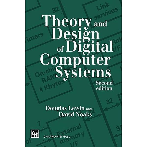 Theory and Design of Digital Computer Systems, T. R. Lewin, David L. G. Noakes