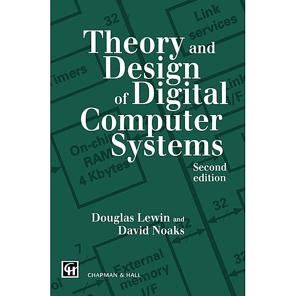Theory and Design of Digital Computer Systems, T. R. Lewin, David L. G. Noakes
