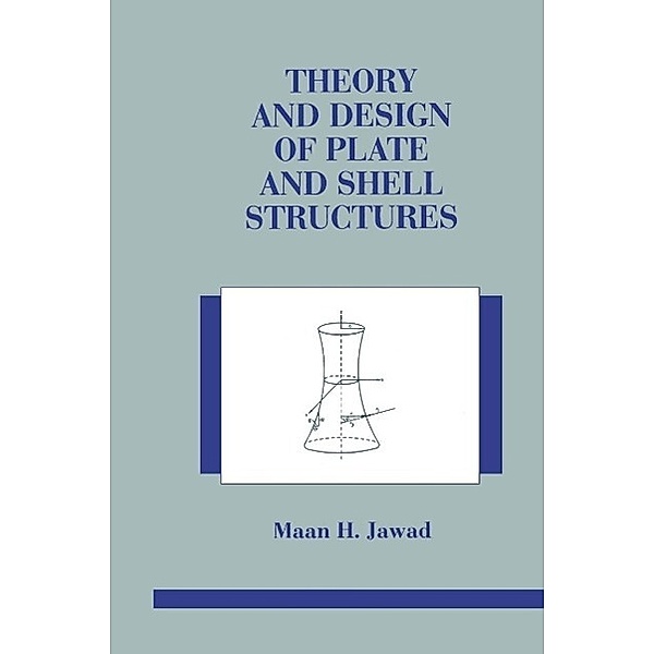 Theory and Design of Plate and Shell Structures, Maan Jawad