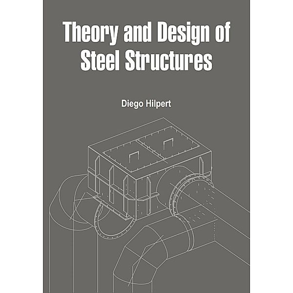 Theory and Design of Steel Structures, Diego Hilpert