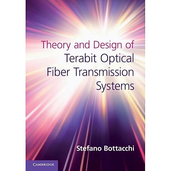 Theory and Design of Terabit Optical Fiber Transmission Systems, Stefano Bottacchi