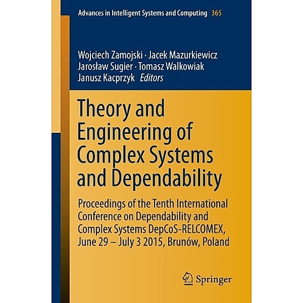 Theory and Engineering of Complex Systems and Dependability / Advances in Intelligent Systems and Computing Bd.365