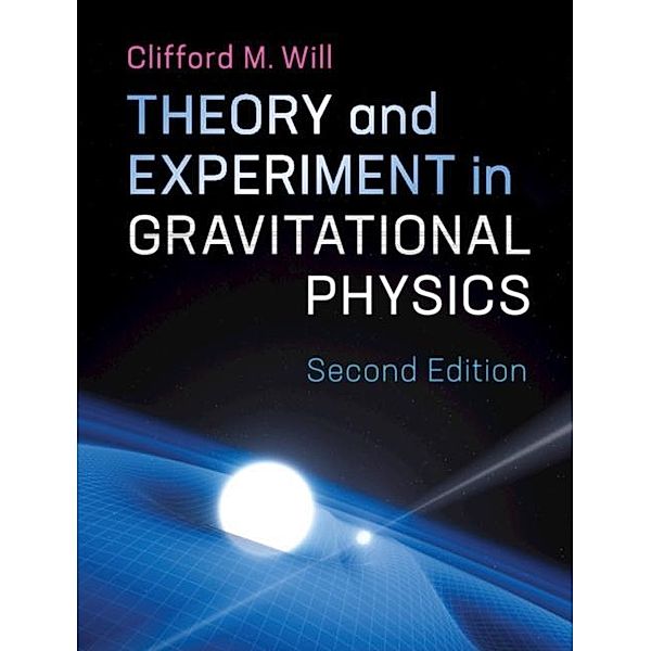 Theory and Experiment in Gravitational Physics, Clifford M. Will
