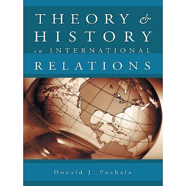 Theory and History in International Relations, Donald J. Puchala