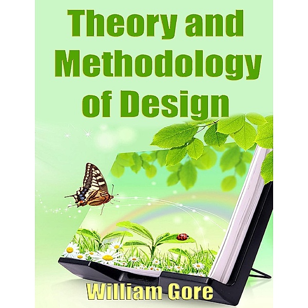 Theory and Methodology of Design, William Gore