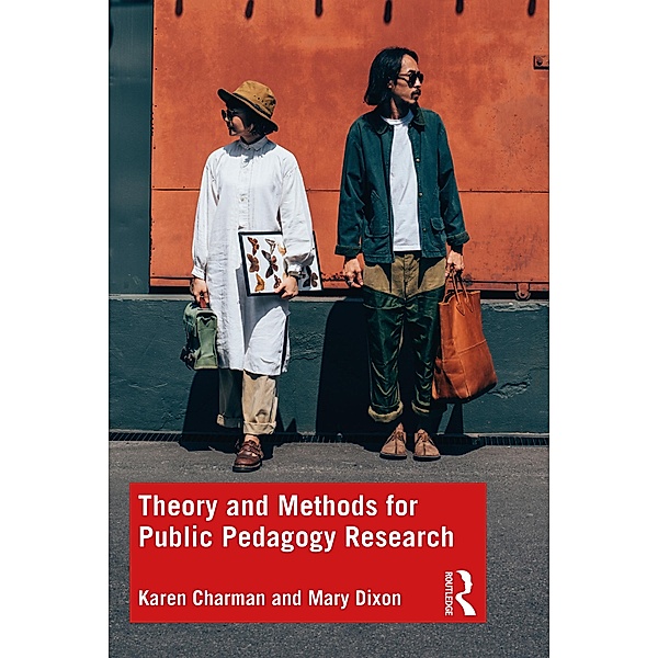 Theory and Methods for Public Pedagogy Research, Karen Charman, Mary Dixon