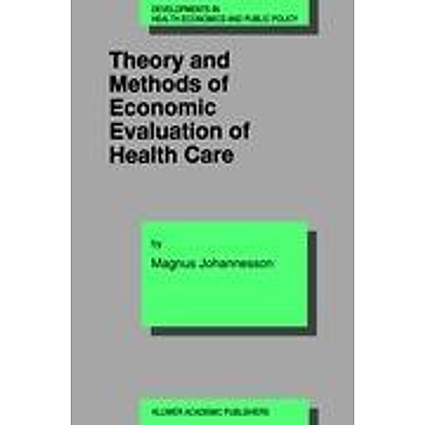 Theory and Methods of Economic Evaluation of Health Care, Magnus Johannesson