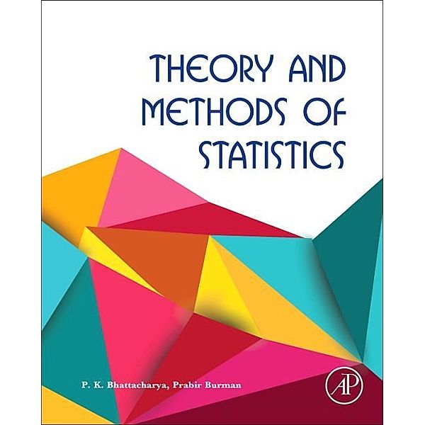 Theory and Methods of Statistics, P.K. Bhattacharya, Prabir Burman