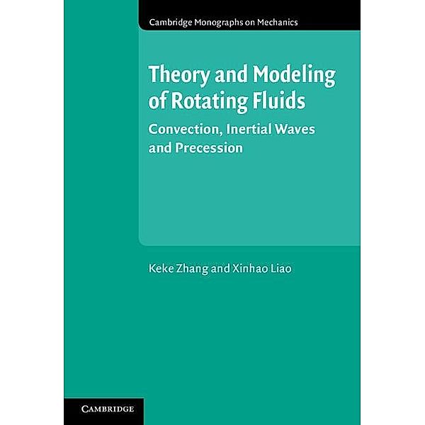 Theory and Modeling of Rotating Fluids / Cambridge Monographs on Mechanics, Keke Zhang