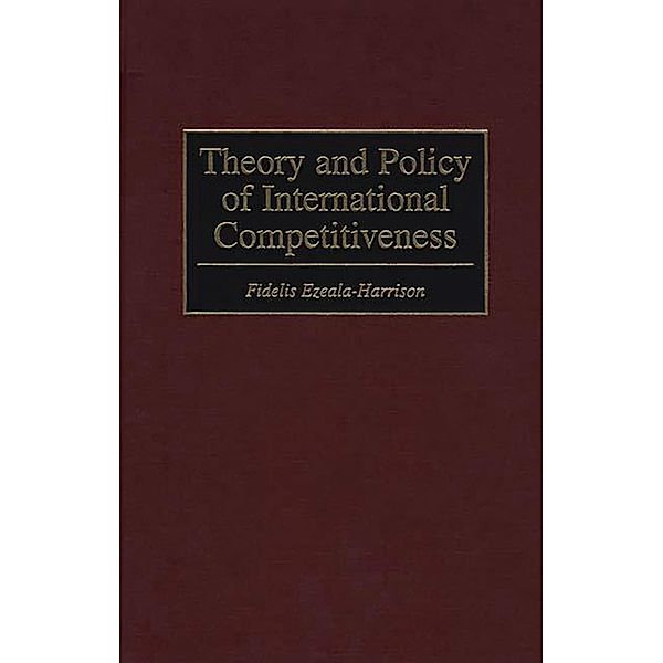 Theory and Policy of International Competitiveness, Fidelis Ezeala-Harrison