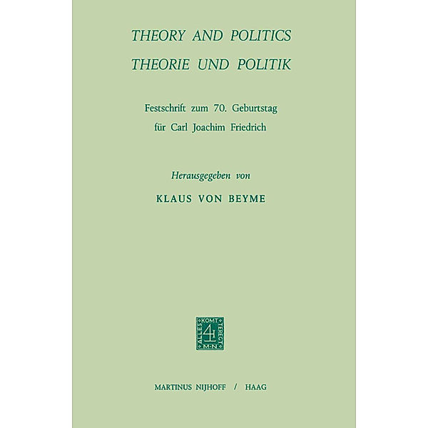 Theory and Politics / Theorie und Politik, Carl Joachim Friedrich