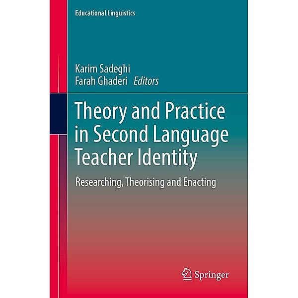Theory and Practice in Second Language Teacher Identity / Educational Linguistics Bd.57