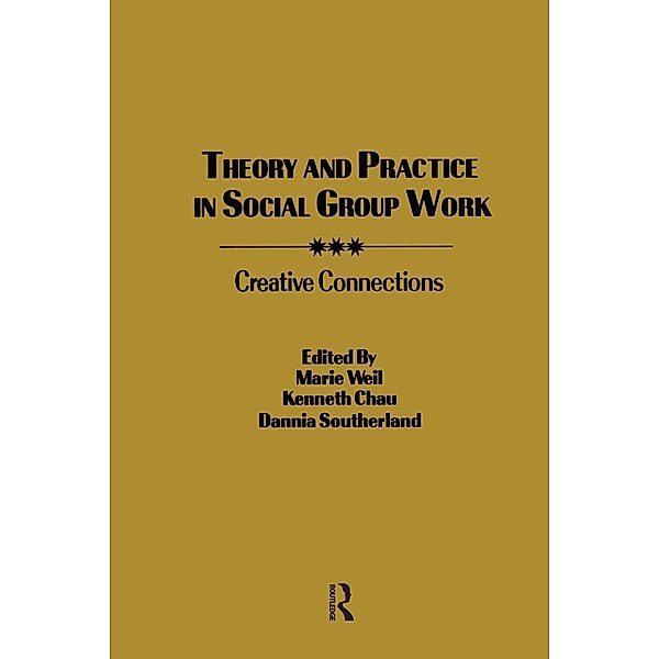 Theory and Practice in Social Group Work, Kenneth L. Chau, Marie Weil, Dannia Southerland