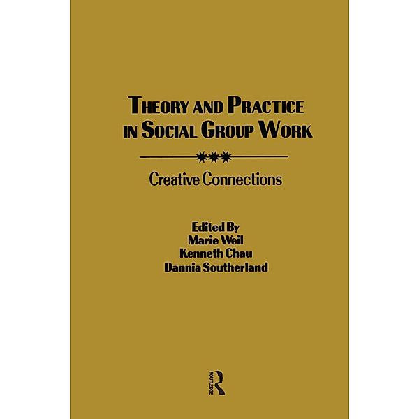 Theory and Practice in Social Group Work, Kenneth L. Chau, Marie Weil, Dannia Southerland