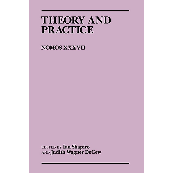 Theory and Practice / NOMOS - American Society for Political and Legal Philosophy Bd.2