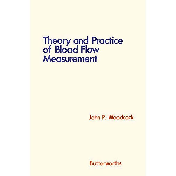 Theory and Practice of Blood Flow Measurement, John P. Woodcock