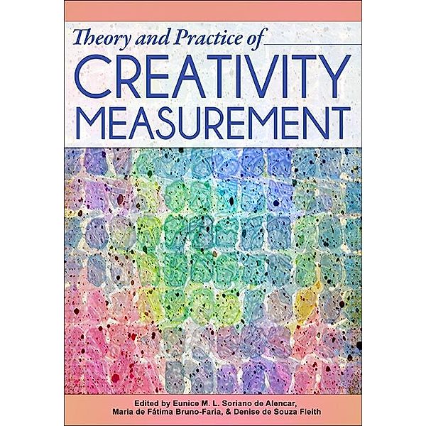 Theory and Practice of Creativity Measurement, Eunice Alencar