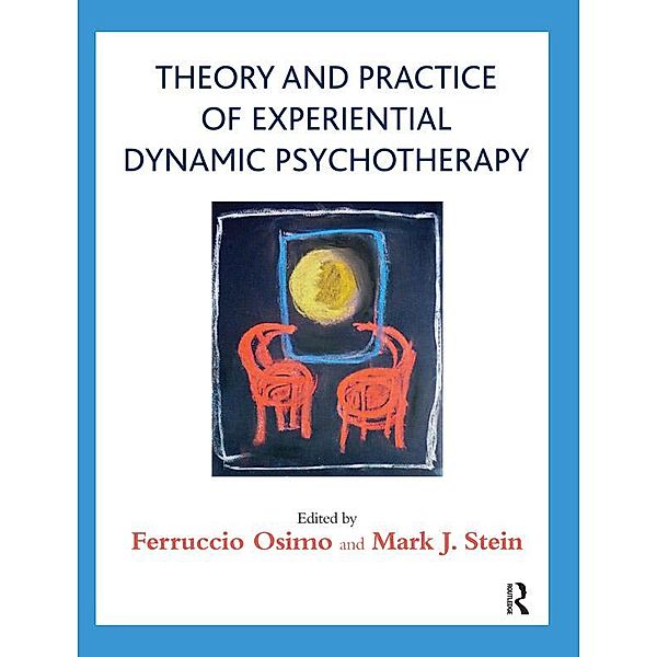 Theory and Practice of Experiential Dynamic Psychotherapy, Ferruccio Osimo