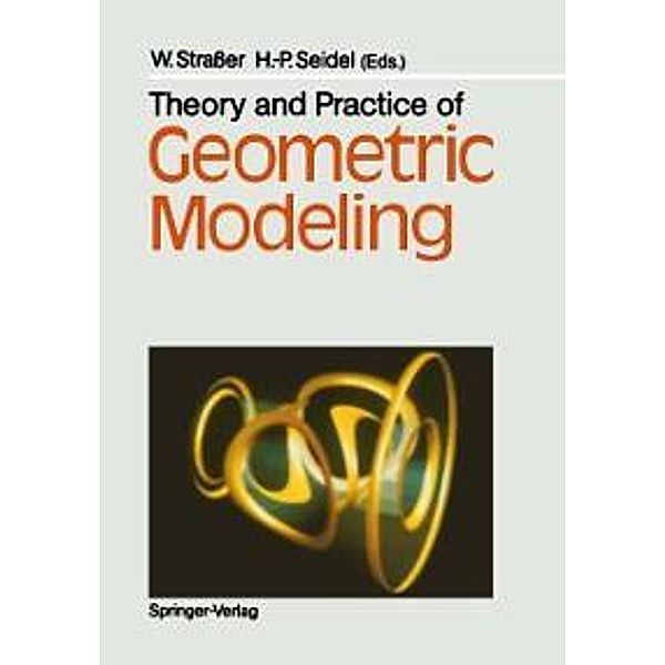 Theory and Practice of Geometric Modeling