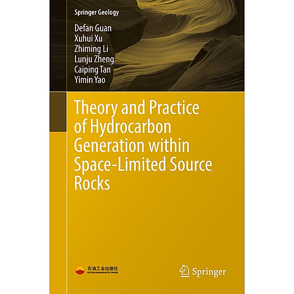 Theory and Practice of Hydrocarbon Generation within Space-Limited Source Rocks, Defan Guan, Xuhui Xu, Zhiming Li, Lunju Zheng, Caiping Tan, Yimin Yao