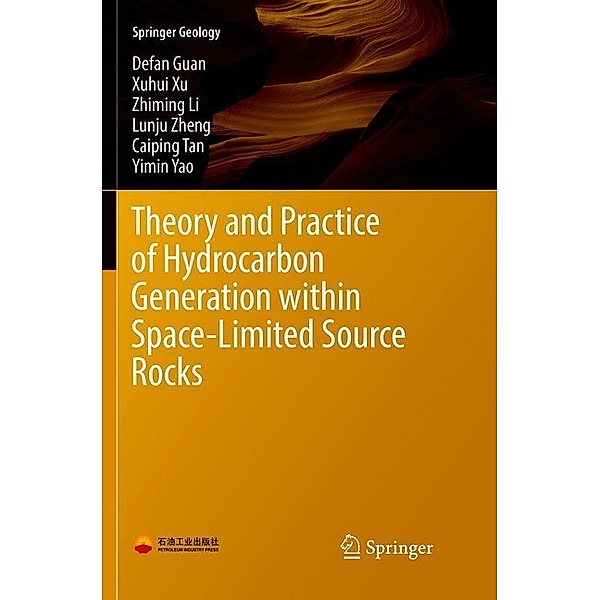 Theory and Practice of Hydrocarbon Generation within Space-Limited Source Rocks, Defan Guan, Xuhui Xu, Zhiming Li, Lunju Zheng, Caiping Tan, Yimin Yao
