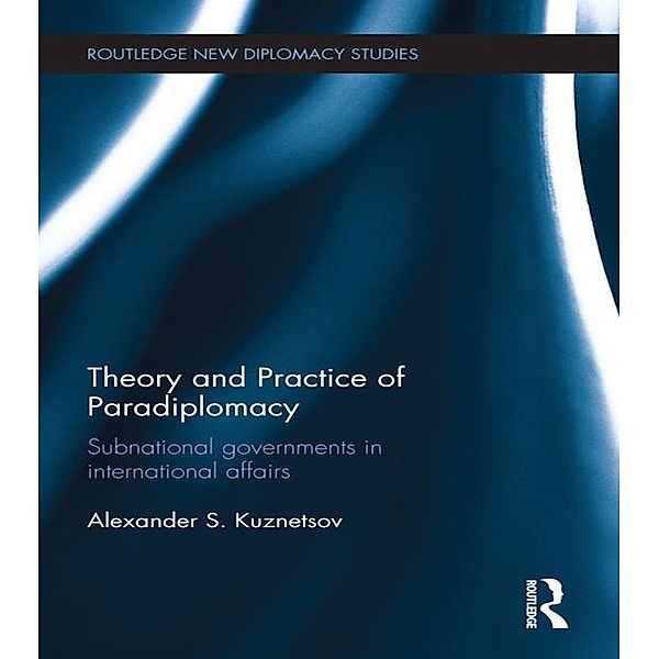 Theory and Practice of Paradiplomacy, Alexander Kuznetsov