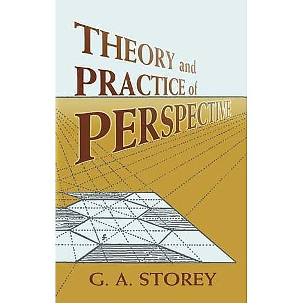 Theory and Practice of Perspective / Dover Art Instruction, G. A. Storey